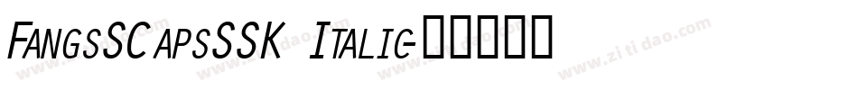 FangsSCapsSSK Italic字体转换